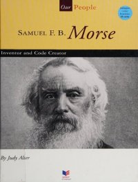 cover of the book Samuel F. B. Morse: Inventor and Code Creator