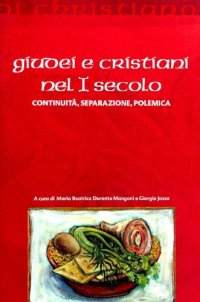 cover of the book Giudei e cristiani nel I secolo. Continuità, separazione, polemica