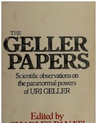 cover of the book The Geller papers; Scientific observations on the paranormal powers of Uri Geller