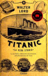 cover of the book Titanic. La vera storia