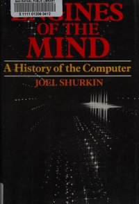 cover of the book Engines of the Mind: The Evolution of the Computer from Mainframes to Microprocessors