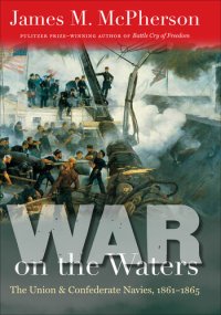 cover of the book War on the Waters: The Union and Confederate Navies, 1861–1865