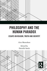 cover of the book Philosophy and the Human Paradox: Essays on Reason, Truth and Identity