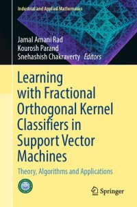 cover of the book Learning with Fractional Orthogonal Kernel Classifiers in Support Vector Machines. Theory, Algorithms and Applications