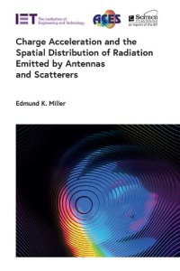 cover of the book Charge Acceleration and the Spatial Distribution of Radiation Emitted by Antennas and Scatterers