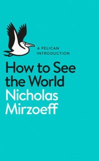 cover of the book How to See the World: A Pelican Introduction