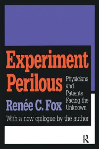 cover of the book Experiment Perilous: Physicians and Patients Facing the Unknown