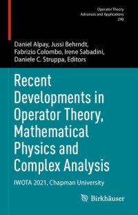 cover of the book Recent Developments in Operator Theory, Mathematical Physics and Complex Analysis: IWOTA 2021, Chapman University