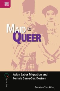 cover of the book Maid to Queer: Asian Labor Migration and Female Same-Sex Desires