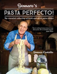 cover of the book Gennaro’s Pasta Perfecto!: The essential collection of fresh and dried pasta dishes