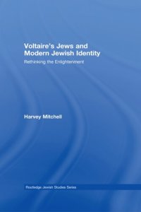 cover of the book Voltaire's Jews and Modern Jewish Identity: Rethinking the Enlightenment