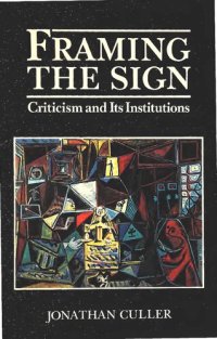 cover of the book Framing the Sign: Criticism and Its Institutions