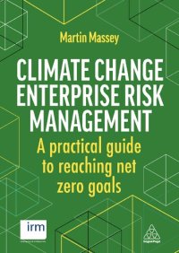 cover of the book Climate Change Enterprise Risk Management: A Practical Guide to Reaching Net Zero Goals