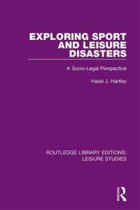 cover of the book Exploring Sport and Leisure Disasters: A Socio-Legal Perspective