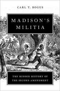 cover of the book Madison's Militia: The Hidden History of the Second Amendment