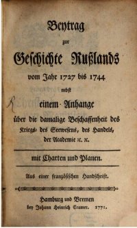 cover of the book Beitrags zur Geschichte Rußlands vom Jahr 1727 bis 1744 nebst einem Anhange über die damalige Beschaffenheit des Kriegs-, des Seewesens, des Handels, der Akademie etc. etc.