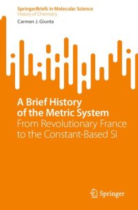 cover of the book A Brief History of the Metric System: From Revolutionary France to the Constant-Based SI