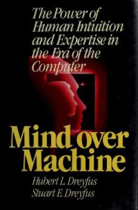 cover of the book Mind over Machine: The Power of Human Intuition and Expertise in the Era of the Computer