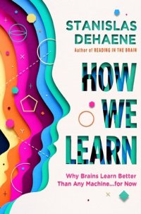 cover of the book How We Learn: Why Brains Learn Better Than Any Machine ... for Now