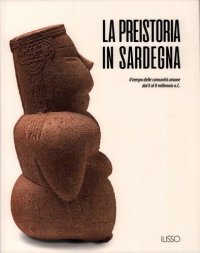 cover of the book La preistoria in Sardegna. I tempo delle comunità umane dal X al II millennio a.C.