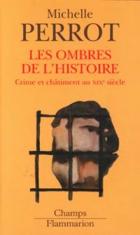 cover of the book Les ombres de l'histoire : Crime et châtiment au XIXe siècle