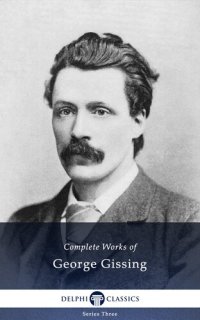 cover of the book Complete Works of George Gissing (Illustrated)