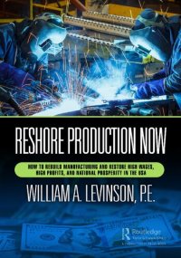 cover of the book Reshore Production Now: How to Rebuild Manufacturing and Restore High Wages, High Profits, and National Prosperity in the USA