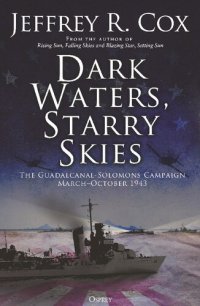 cover of the book Dark Waters, Starry Skies: The Guadalcanal-Solomons Campaign, March–October 1943