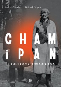 cover of the book Cham i pan: a nam, prostym, zewsząd nędza?