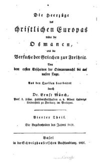 cover of the book Die Heerzüge des christlichen Europas wider die Osmanen, und die Versuche der Griechen zur Freiheit: von dem ersten Erscheinen der Osmanenmacht bis zum allgemeinen Aufstand des hellenischen volkes im J. 1821