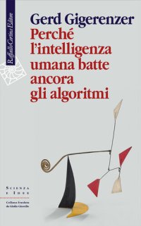 cover of the book Perché l'intelligenza umana batte ancora gli algoritmi