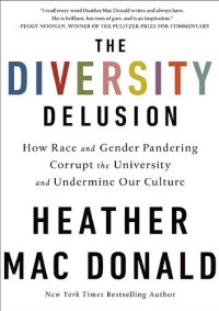 cover of the book The Diversity Delusion; How Race and  Gender Pandering Corrupt the University and Undermine Our Culture