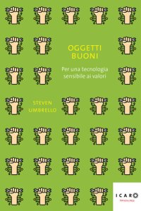 cover of the book Oggetti buoni. Per una tecnologia sensibile ai valori