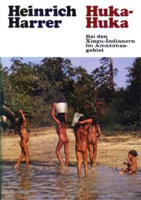 cover of the book Huka-Huka: Bei den Xingu-Indianern im Amazonasgebiet