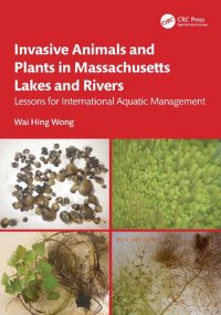 cover of the book Invasive Animals and Plants in Massachusetts Lakes and Rivers: Lessons for International Aquatic Management