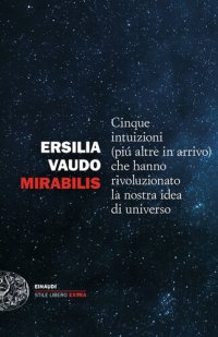 cover of the book Mirabilis. Cinque intuizioni (più altre in arrivo) che hanno rivoluzionato la nostra idea di universo