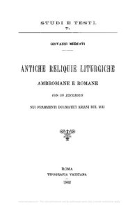 cover of the book Antiche reliquie liturgiche ambrosiane e romane: con un «Excursus» sui frammenti dogmatici ariani del Mai