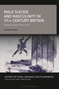 cover of the book Male Suicide and Masculinity in 19th-century Britain: Stories of Self-Destruction