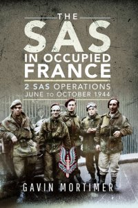 cover of the book The SAS in Occupied France: 2 SAS Operations, June to October 1944