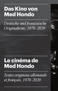 cover of the book Das Kino von Med Hondo: Deutsche und französische Originaltexte, 1970–2020 / Le cinéma de Med Hondo: Textes originaux allemands et français, 1970–2020