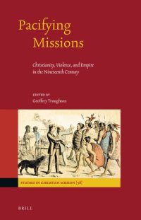 cover of the book Pacifying Missions: Christianity, Violence, and Empire in the Nineteenth Century