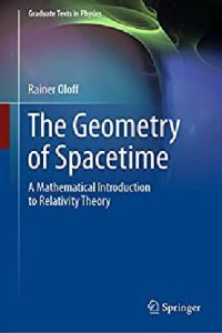 cover of the book The Geometry of Spacetime: A Mathematical Introduction to Relativity Theory