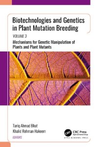 cover of the book Biotechnologies and Genetics in Plant Mutation Breeding: Volume 3, Mechanisms for Genetic Manipulation of Plants and Plant Mutants