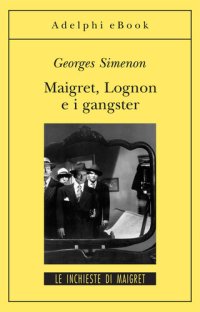 cover of the book Maigret, Lognon e i gangster