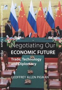 cover of the book Negotiating Our Economic Future: Trade, Technology and Diplomacy