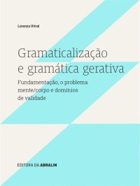 cover of the book Gramaticalização e gramática gerativa: fundamentação, o problema mente/corpo e domínios de validade