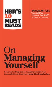 cover of the book HBR's 10 Must Reads on Managing Yourself (with bonus article "How Will You Measure Your Life?" by Clayton M. Christensen)