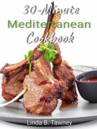 cover of the book 30 Minute Mediterranean Diet Cookbook