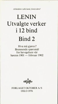 cover of the book Hva må gjøres : brennende spørsmål for bevegelsen vår høsten 1901 februar 1902