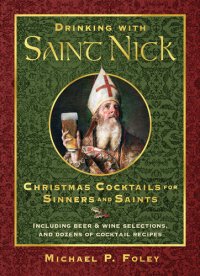 cover of the book Drinking with Saint Nick: Christmas Cocktails for Sinners and Saints